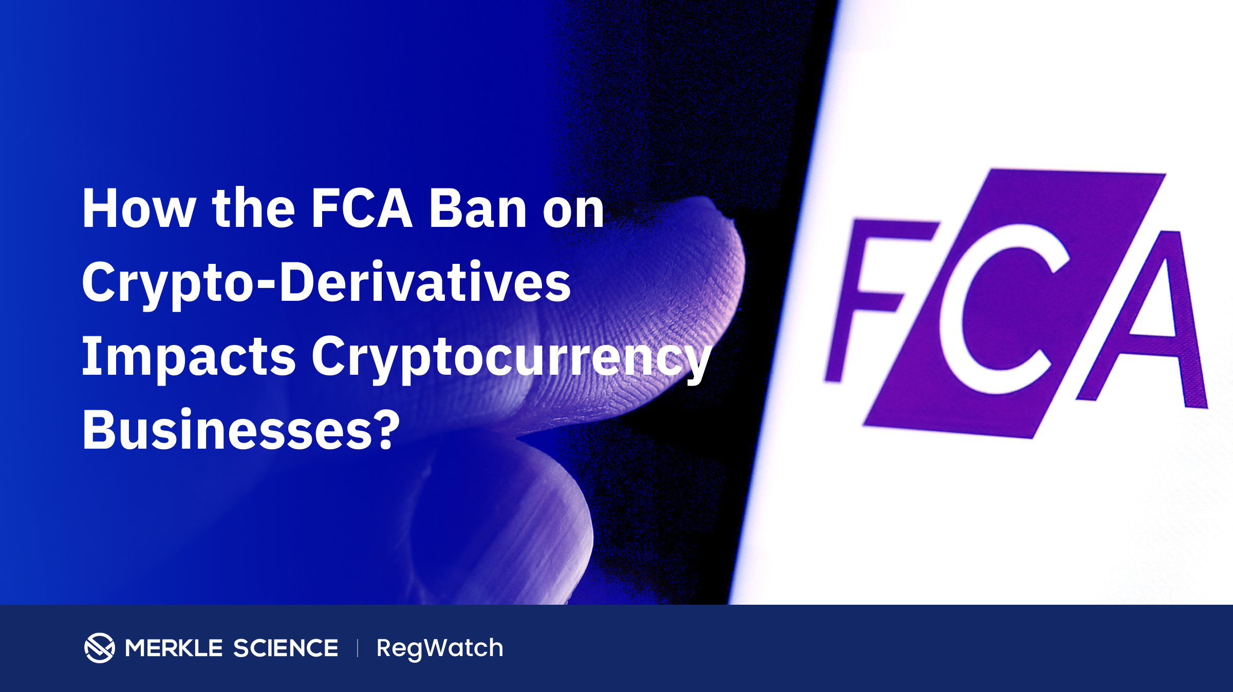 How the FCA Ban on Crypto-Derivatives Impacts Cryptocurrency Businesses?