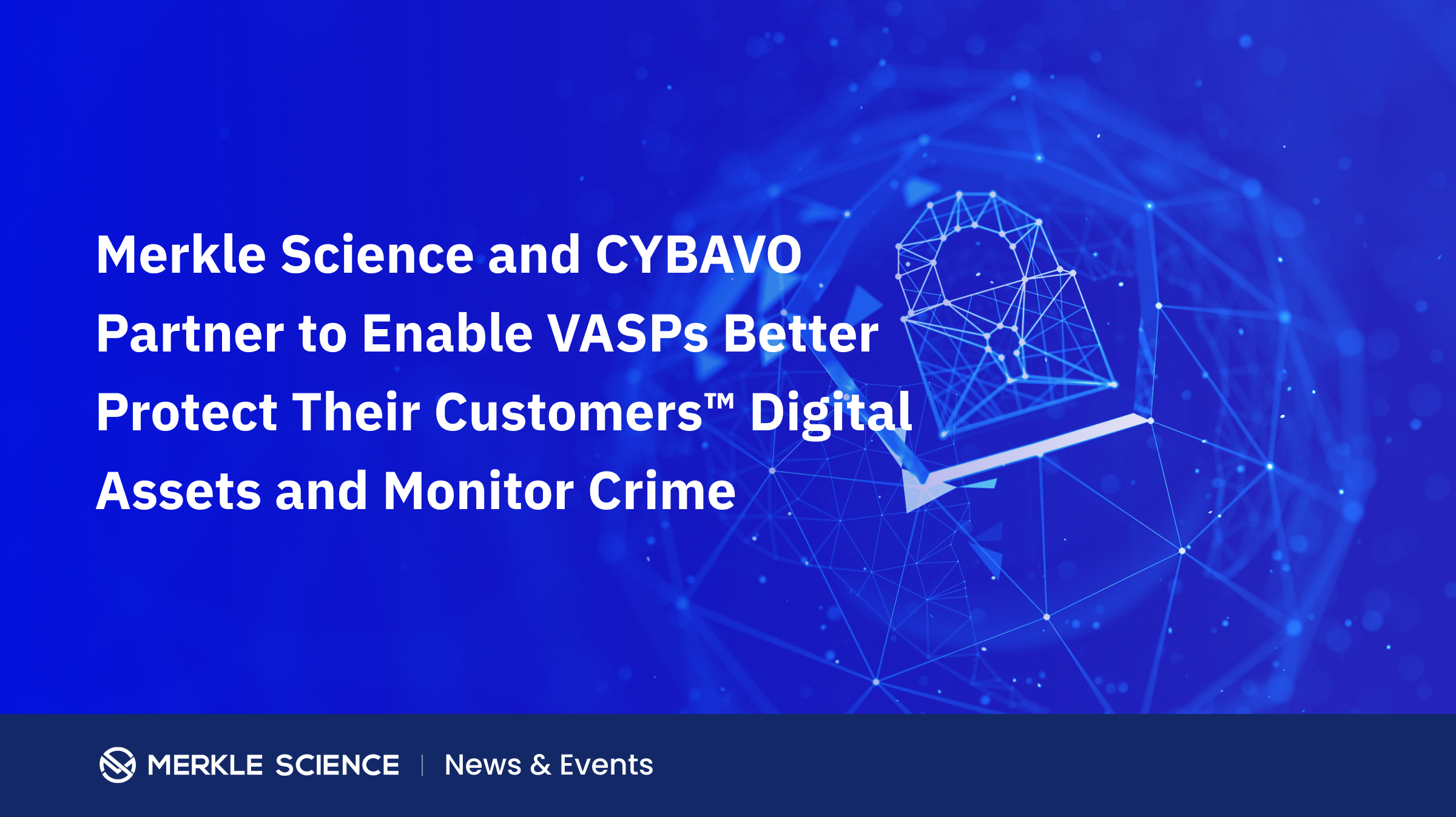 Merkle Science and CYBAVO Partner to Enable VASPs Better Protect Their Customers’ Digital Assets and Monitor Crime