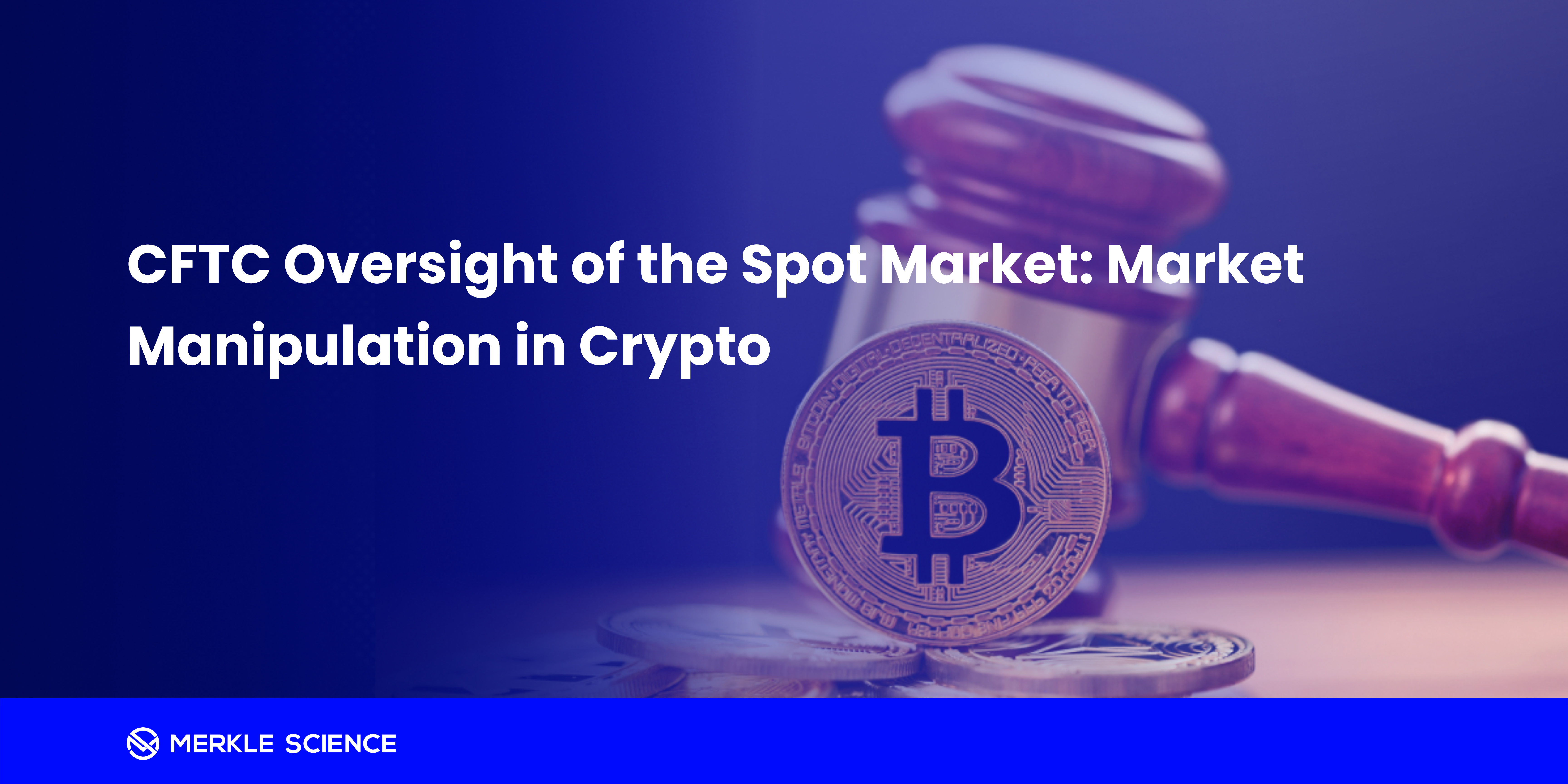 CFTC Oversight of the Spot Market: Market Manipulation in Crypto