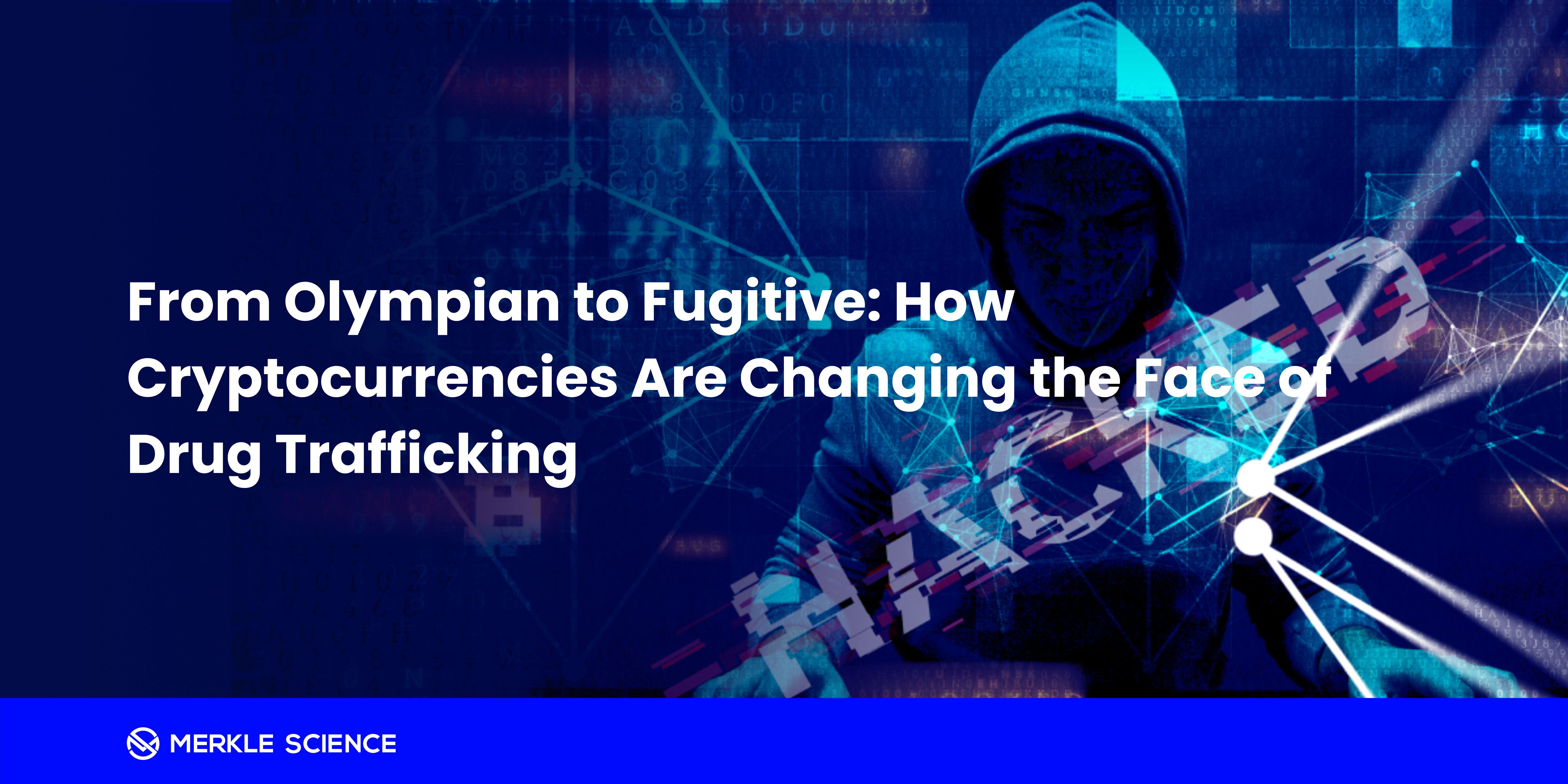 From Olympian to Fugitive: How Cryptocurrencies Are Changing the Face of Drug Trafficking