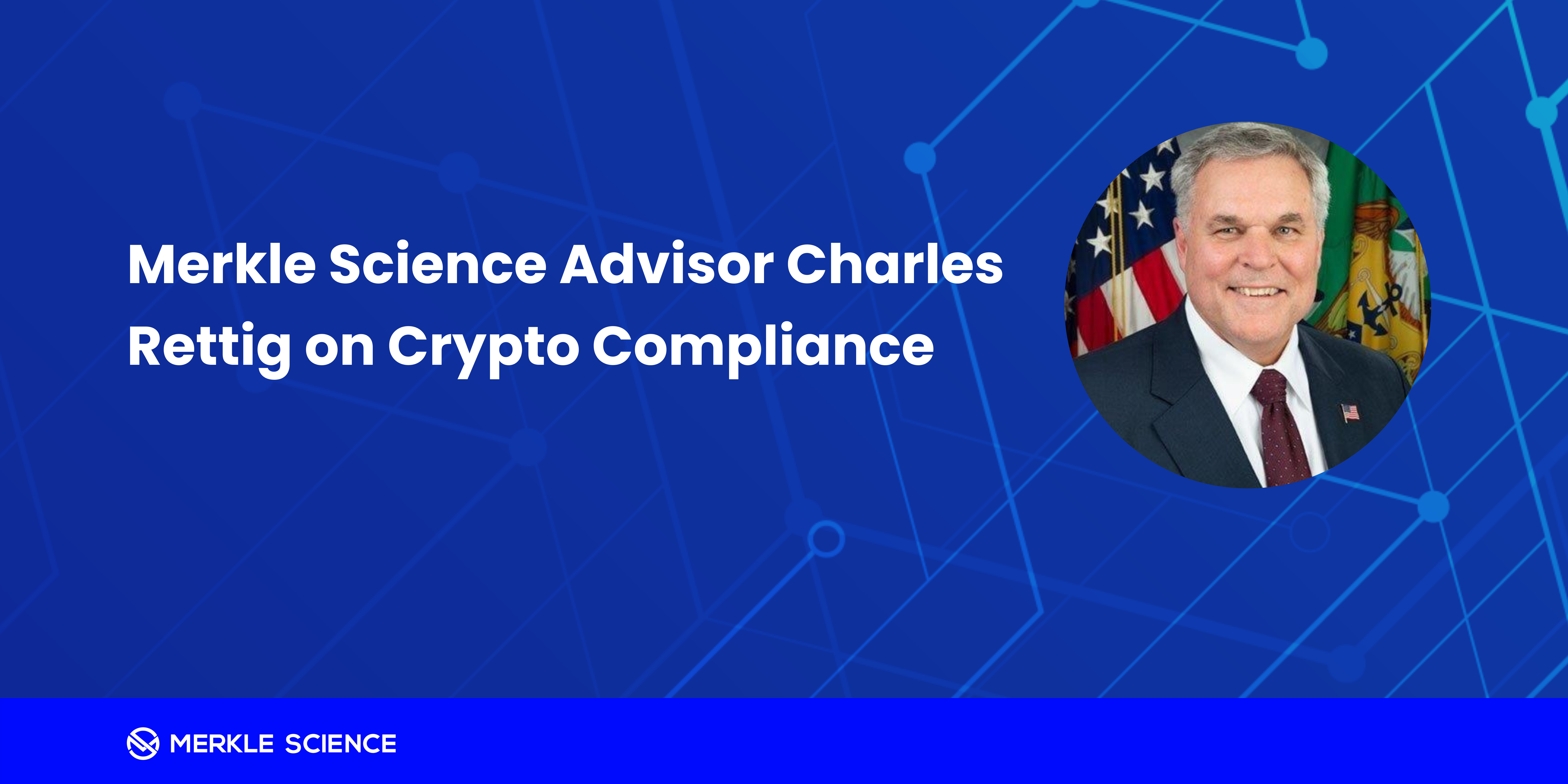 Interview Charles Rettig IRS Commissioner Advisor at Merkle Science