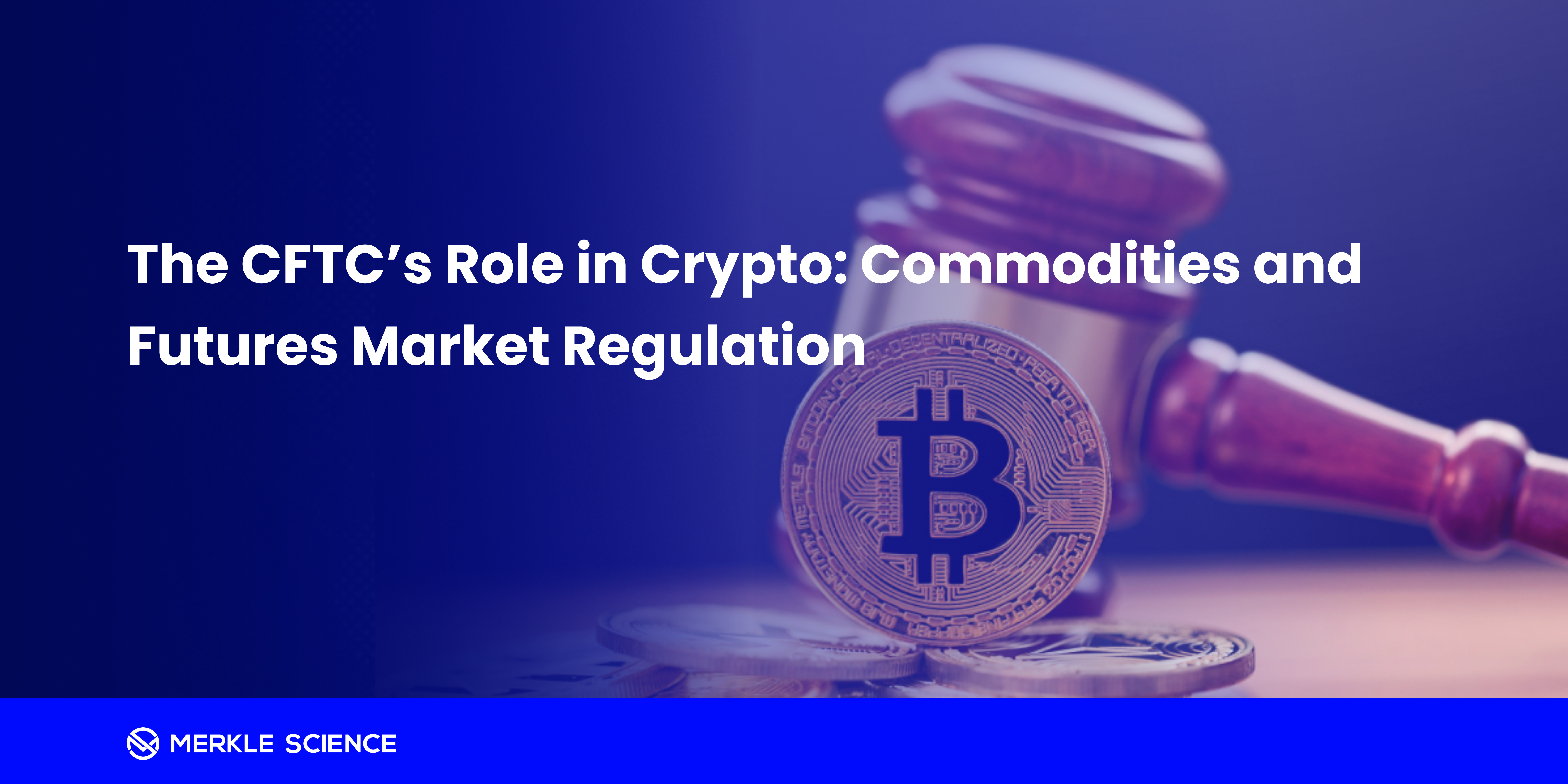 The CFTC’s Role in Crypto: Commodities and Futures Market Regulation